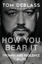 How You Bear It: Triumph and Resiliency in Life - Paperback