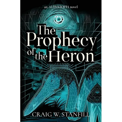 The Prophecy of the Heron: An AI Dystopia Novel - Paperback