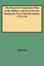 Record of Connecticut Men in the Military and Naval Service During the War of the Revolution, 1775-1783 - Paperback