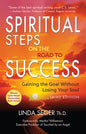 Spiritual Steps on the Road to Success: Gaining the Goal Without Losing Your Soul - Paperback
