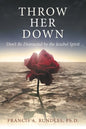 Throw Her Down: Don't Be Distracted by the Jezebel Spirit - Paperback