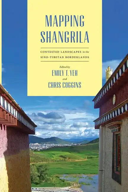 Mapping Shangrila: Contested Landscapes in the Sino-Tibetan Borderlands - Paperback