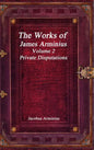 The Works of Jacobus Arminius Volume 2 - Private Disputations - Hardcover