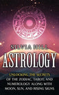 Astrology: Unlocking the Secrets of the Zodiac, Tarot, and Numerology along with Moon, Sun, and Rising Signs - Hardcover