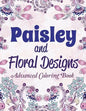Paisley and Floral Designs: Advanced Coloring Book - Paperback