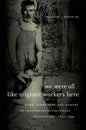 We Were All Like Migrant Workers Here: Work, Community, and Memory on California's Round Valley Reservation, 1850-1941 - Paperback