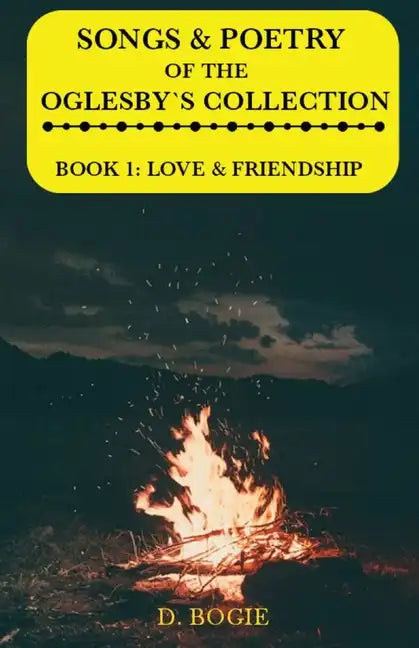 Songs & poetry of the Oglesby's Collection: Book 1: Love & Friendship - Paperback