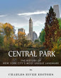 Central Park: The History of New York City's Most Unique Landmark - Paperback