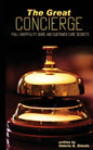 The Great CONCIERGE: Full Hospitality Guide and Customer Care Secrets - Paperback