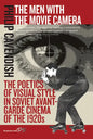 The Men with the Movie Camera: The Poetics of Visual Style in Soviet Avant-Garde Cinema of the 1920s - Paperback