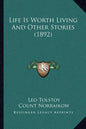 Life Is Worth Living And Other Stories (1892) - Paperback