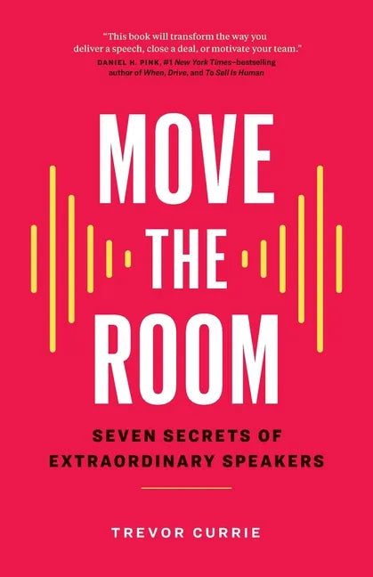 Move the Room: Seven Secrets of Extraordinary Speakers - Paperback