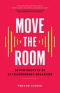 Move the Room: Seven Secrets of Extraordinary Speakers - Paperback