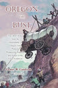 Oregon or Bust (Volume 1): True Stories from the Descendants of Oregon Trail Pioneers about the Prospectors, Miners, Trappers, Indians, Outlaws, - Paperback