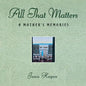 All That Matters: A Mother's Memories - Hardcover
