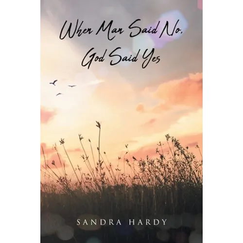 When Man Said No, God Said Yes - Paperback