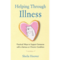 Helping Through Illness: Practical Ways to Support Someone with a Serious or Chronic Condition - Paperback