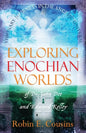 Exploring Enochian Worlds: Visionary Journeys in the Angelic Universe of Dr. John Dee and Edward Kelley - Paperback
