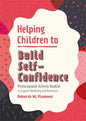 Helping Children to Build Self-Confidence: Photocopiable Activity Booklet to Support Wellbeing and Resilience - Paperback
