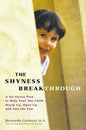 The Shyness Breakthrough: A No-Stress Plan to Help Your Shy Child Warm Up, Open Up, and Join tthe Fun - Paperback