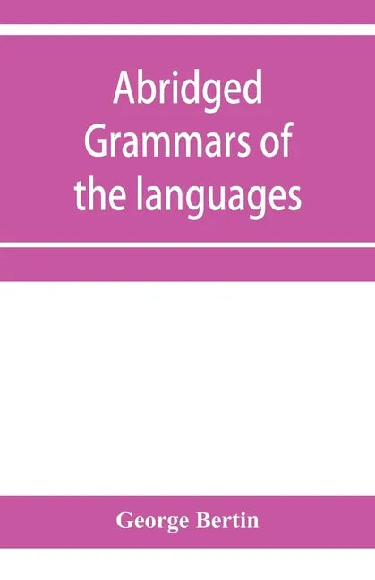 Abridged grammars of the languages of the cuneiform inscriptions, containing: I.--A Sumero-Akkadian grammar. II.--An Assyro-Babylonian grammar. III.-- - Paperback