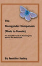 The Transgender Companion (Male To Female): The Complete Guide To Becoming The Woman You Want To Be - Paperback