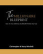 The Millionaire Blueprint: How To Turn $100 Into $1,000,000 Within One Year - Paperback