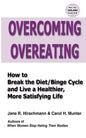 Overcoming Overeating: How to Break the Diet/Binge Cycle and Live a Healthier, More Satisfying Life - Paperback