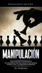 Manipulación: Psicología oscura - Cómo analizar a las personas e influenciarlas para que hagan lo que quieras usando la PNL y la persuasión subliminal - Hardcover