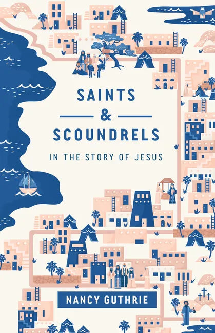 Saints and Scoundrels in the Story of Jesus - Paperback