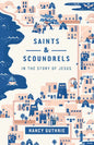Saints and Scoundrels in the Story of Jesus - Paperback
