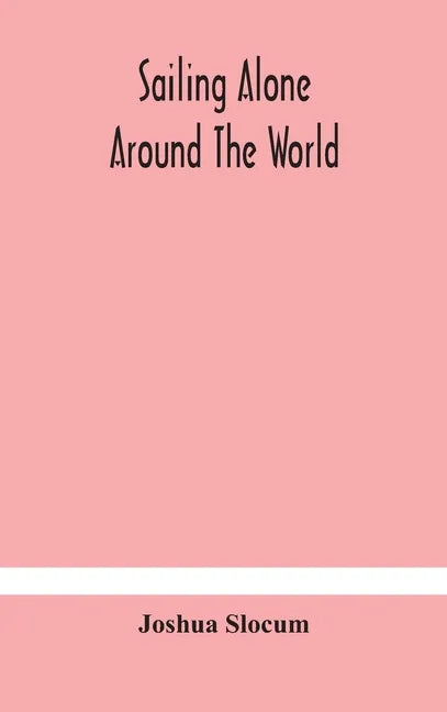 Sailing alone around the world - Hardcover