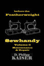 before the Featherweight Sewhandy Volume 2 Maintenance & Repair - Paperback