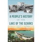 A People's History of the Lake of the Ozarks - Hardcover