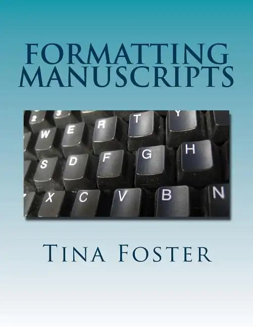 Formatting Manuscripts: Plus Other Words of Advice - Paperback