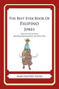 The Best Ever Book of Filipino Jokes: Lots and Lots of Jokes Specially Repurposed for You-Know-Who - Paperback