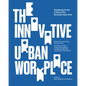 The Innovative Urban Workplace: Designing for the Future at the Brooklyn Navy Yard - Paperback