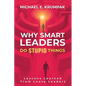 Why Smart Leaders Do Stupid Things: Lessons Learned from Lousy Leaders - Paperback