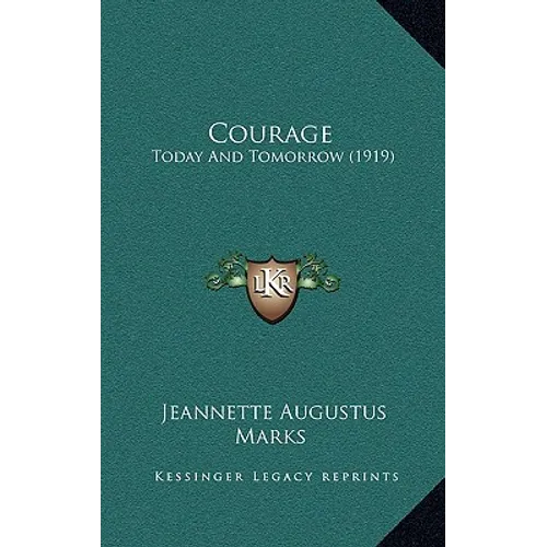 Courage: Today And Tomorrow (1919) - Paperback