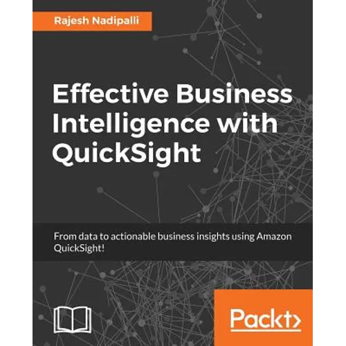 Effective Business Intelligence with QuickSight - Paperback