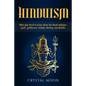 Hinduism: What You Need to Know about the Hindu Religion, Gods, Goddesses, Beliefs, History, and Rituals - Paperback