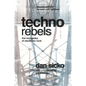 Techno Rebels: The Renegades of Electronic Funk (Revised, Updated) - Paperback