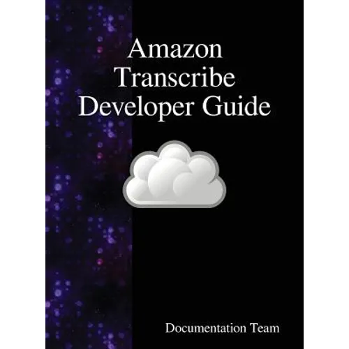 Amazon Transcribe Developer Guide - Hardcover