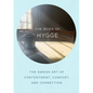 The Book of Hygge: The Danish Art of Contentment, Comfort, and Connection - Hardcover