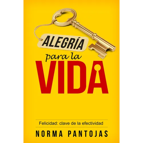 Alegría Para La Vida: Felicidad: Clave de la Efectividad - Paperback
