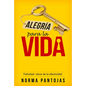 Alegría Para La Vida: Felicidad: Clave de la Efectividad - Paperback