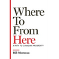 Where to from Here: A Path to Canadian Prosperity - Hardcover