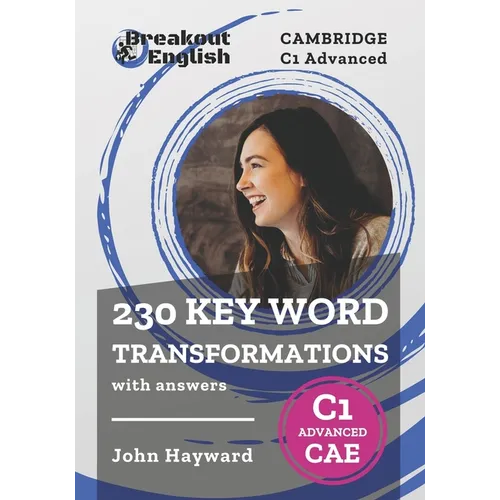 Cambridge C1 Advanced (CAE) 230 Key Word Transformations with answers - Paperback