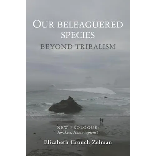Our Beleaguered Species: Beyond Tribalism - Paperback