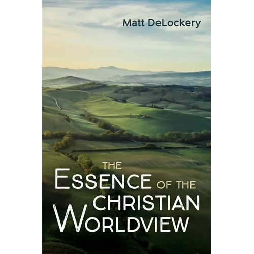 The Essence of the Christian Worldview - Hardcover